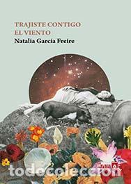 Libros de segunda mano: Trajiste contigo el viento. - Garc&iacute;a Freire, Natalia.