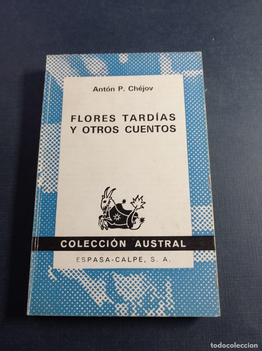 Libros de segunda mano: FLORES TARD&Iacute;AS Y OTROS CUENTOS. ANT&Oacute;N P. CHEJOV. V&Iacute;CTOR ANDRESCO. AUSTRAL N&ordm; 1579. ESPASA CALPE 1975