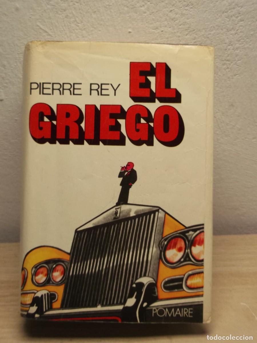 Libros de segunda mano: El Griego de Pierre Rey - TAPA DURA 1973