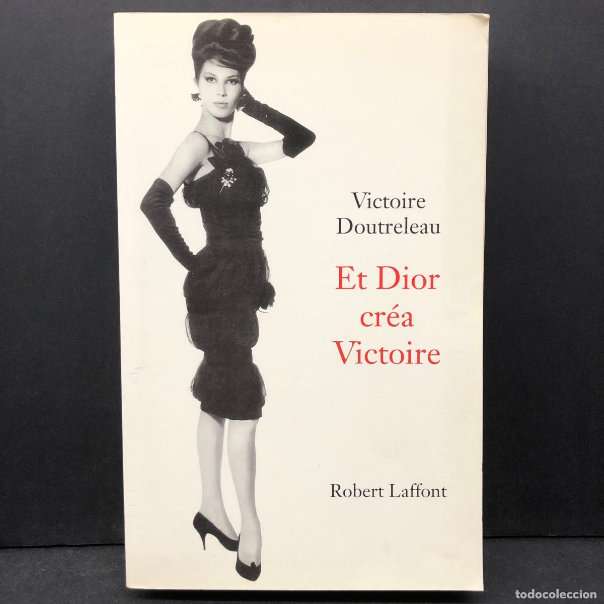 Libros de segunda mano: VICTOIRE DOUTRELEAU - ET DIOR CR&Eacute;A VICTOIRE - ROBERT LAFFONT / 1123