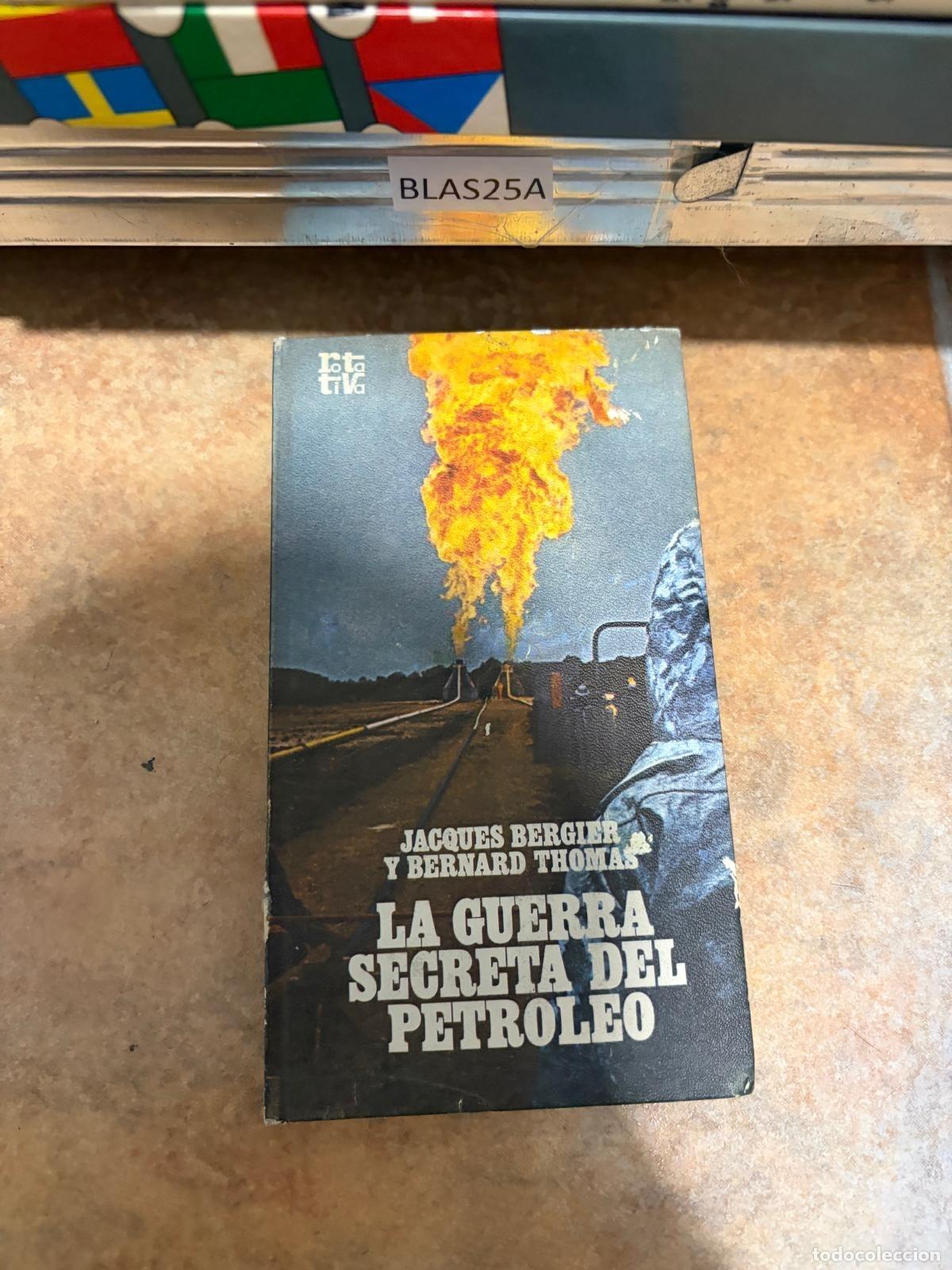 Libri di seconda mano: BLAS25A - Jacques Bergier y Bernard Thomas - La guerra secreta del petr&oacute;leo - -