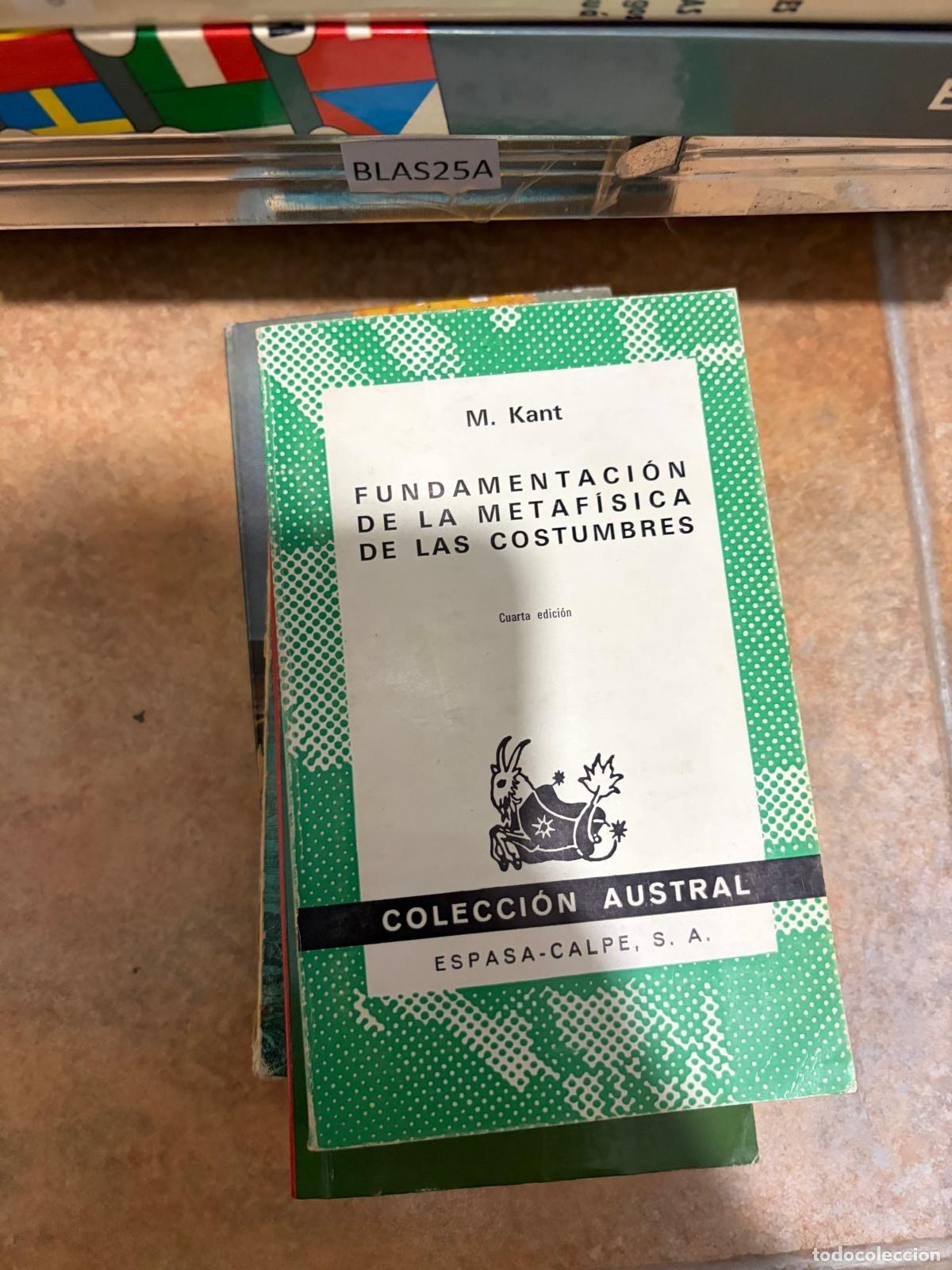 Libri di seconda mano: BLAS25A - M. Kant - Fundamentaci&oacute;n de la metaf&iacute;sica de las costumbres - Austral, 4.&ordf; ed.