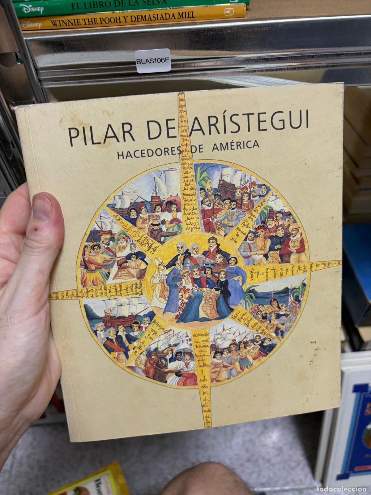 Libros de segunda mano: BLAS106E - Pilar de Ar&iacute;stegui - Hacedores de Am&eacute;rica