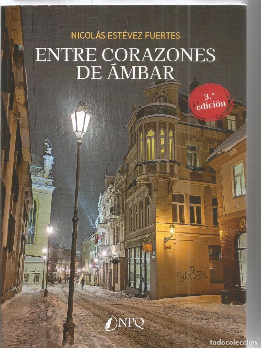 Libros de segunda mano: NICOLAS ESTEVEZ FUERTES. ENTRE CORAZONES DE AMBAR. NPPQ EDITORES.