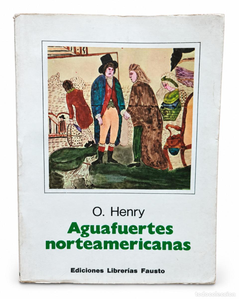 Libros de segunda mano: O. HENRY &ndash; AGUAFUERTES NORTEAMERICANAS &ndash; EDICIONES LIBRER&Iacute;AS FAUSTO &ndash; 1976