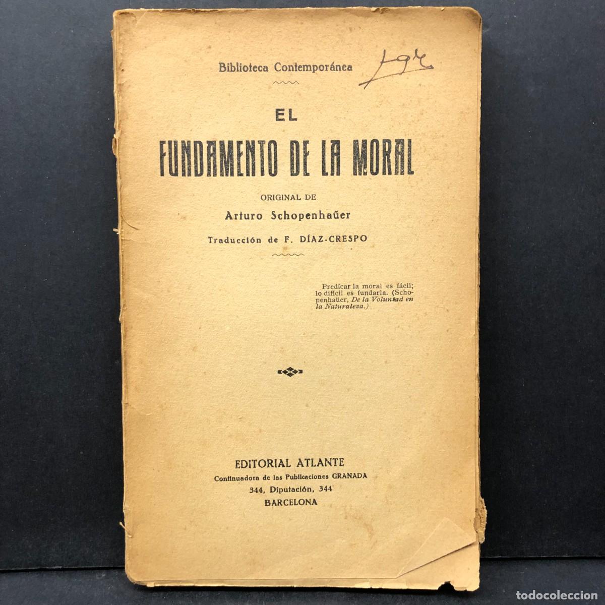 Libros de segunda mano: EL FUNDAMENTO DE LA MORAL - ARTURO SCHOPENHA&Uuml;ER - EDITORIAL ATLANTE - BARCELONA / 56