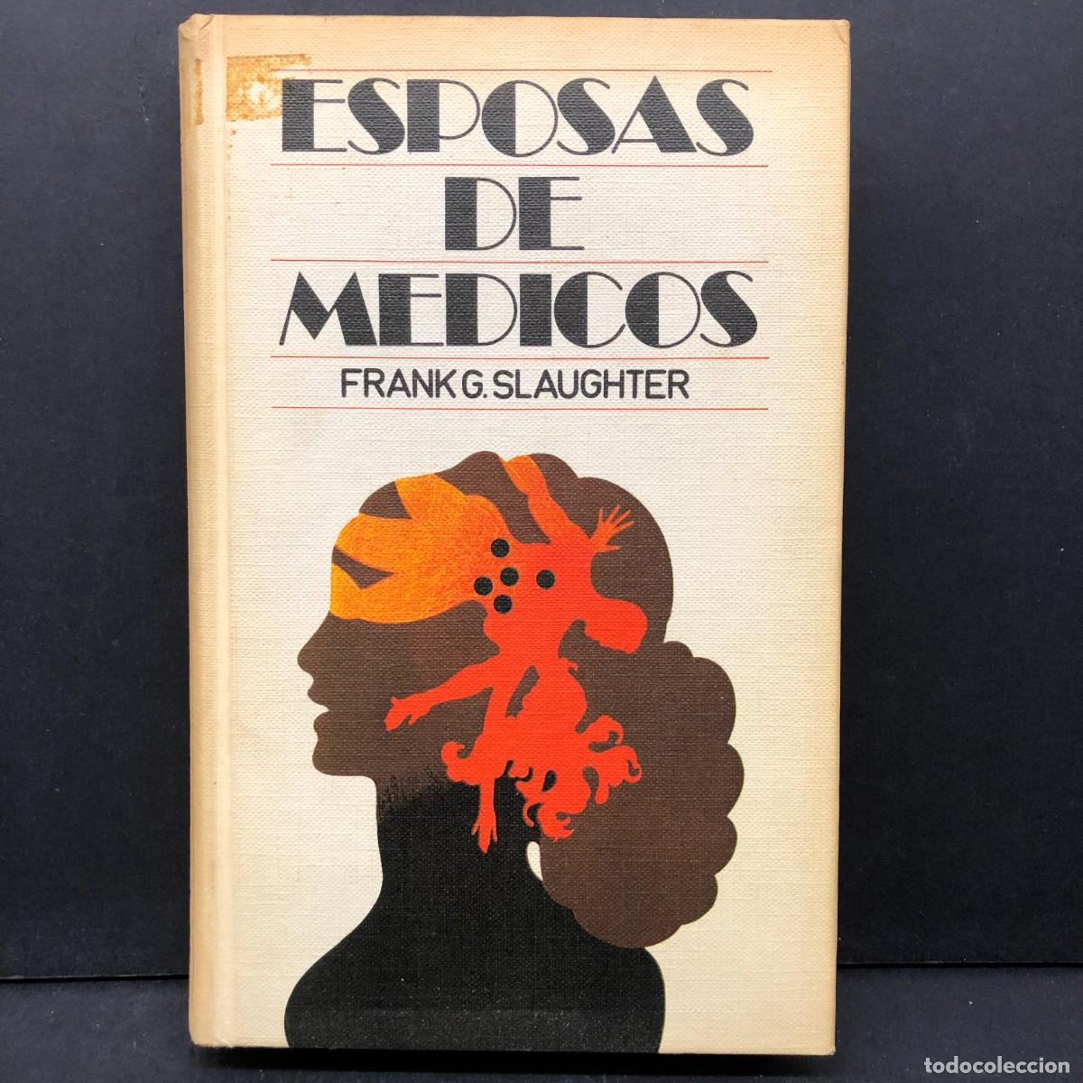 Libros de segunda mano: ESPOSAS DE MEDICOS - FRANK G. SLAUGHTER - C&Iacute;RCULO DE LECTORES / 63