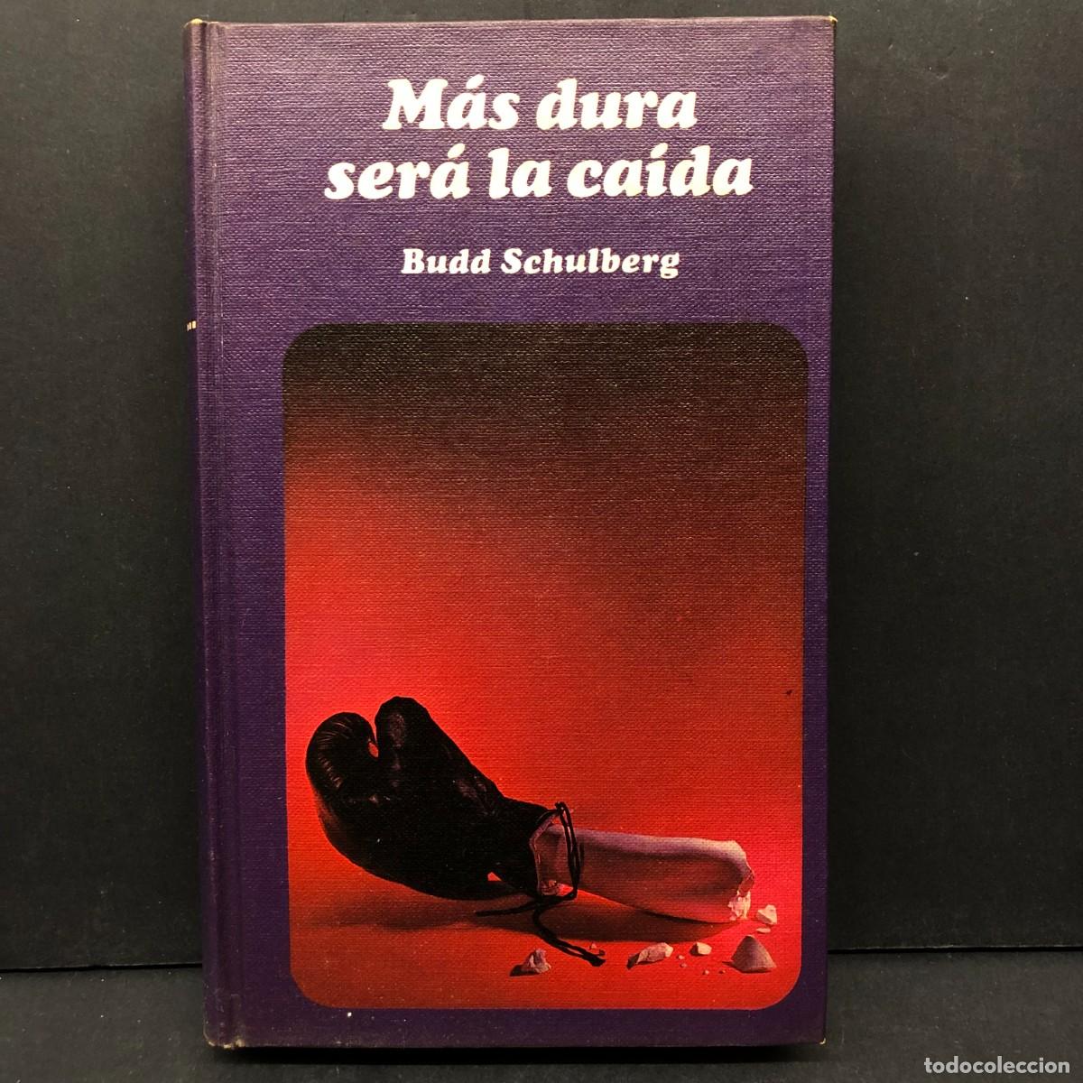 Libros de segunda mano: M&Aacute;S DURA SER&Aacute; LA CA&Iacute;DA - BUDD SCHULBERG - C&Iacute;RCULO DE LECTORES / 67