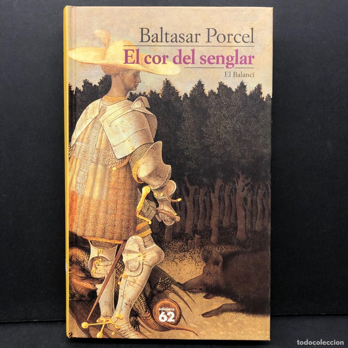 Libros de segunda mano: EL COR DEL SENGLAR - BALTASAR PORCEL - EL BALANC&Iacute; - EDICIONS 62 / 76