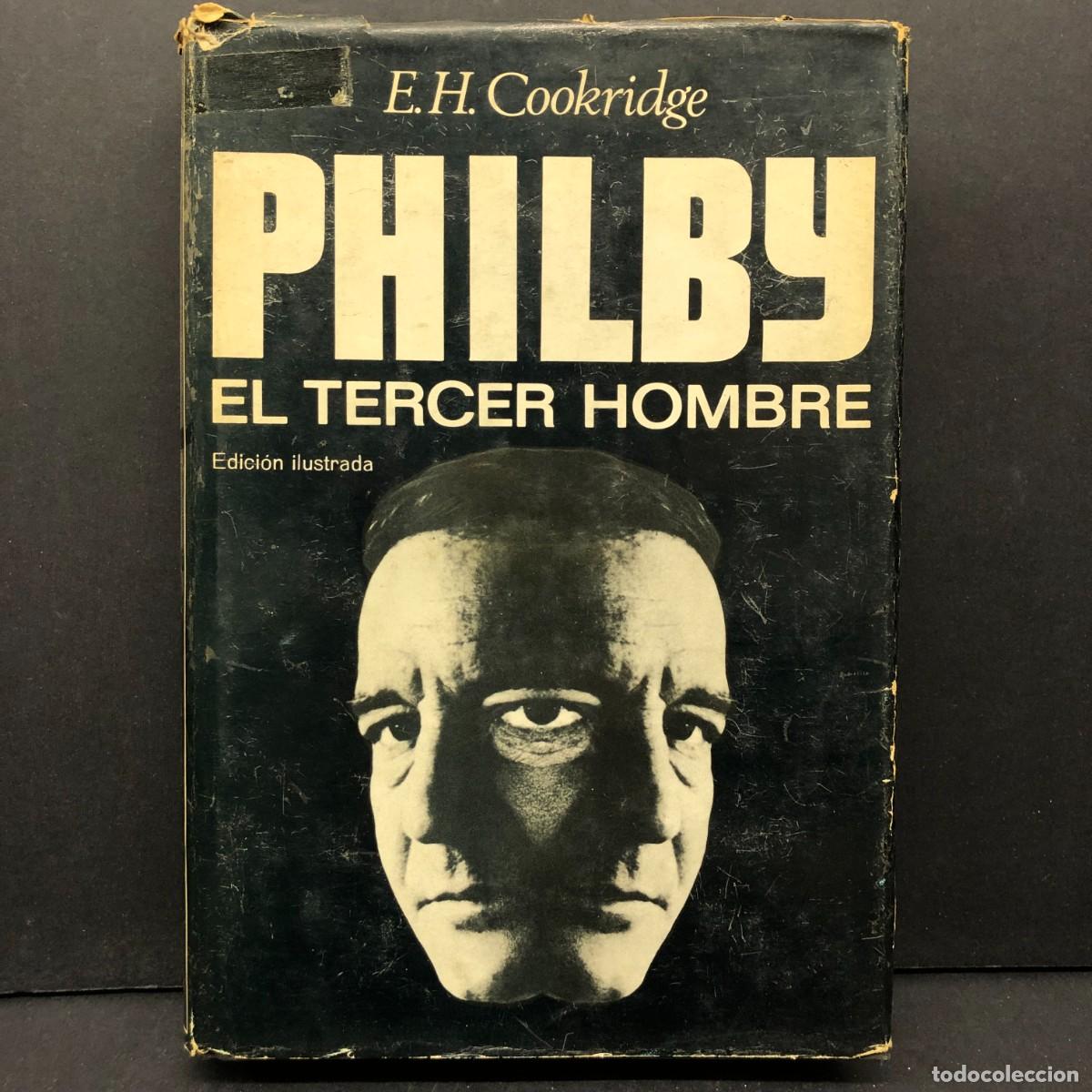 Libros de segunda mano: PHILBY - EL TERCER HOMBRE - E.H. COOKRIDGE - EDICI&Oacute;N ILUSTRADA / 81