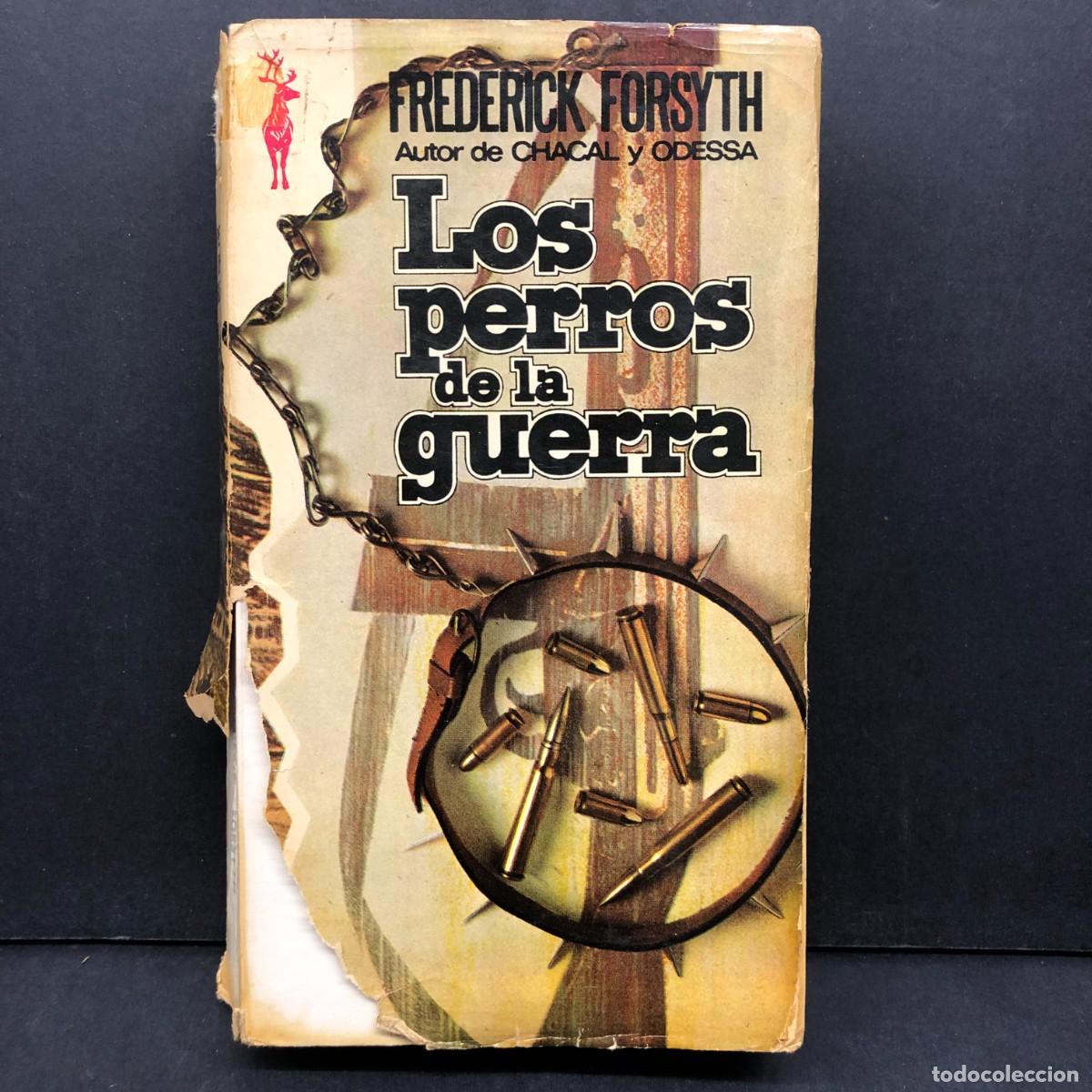 Libros de segunda mano: LOS PERROS DE LA GUERRA - FREDERICK FORSYTH - AUTOR DE CHACAL Y ODESSA / 87