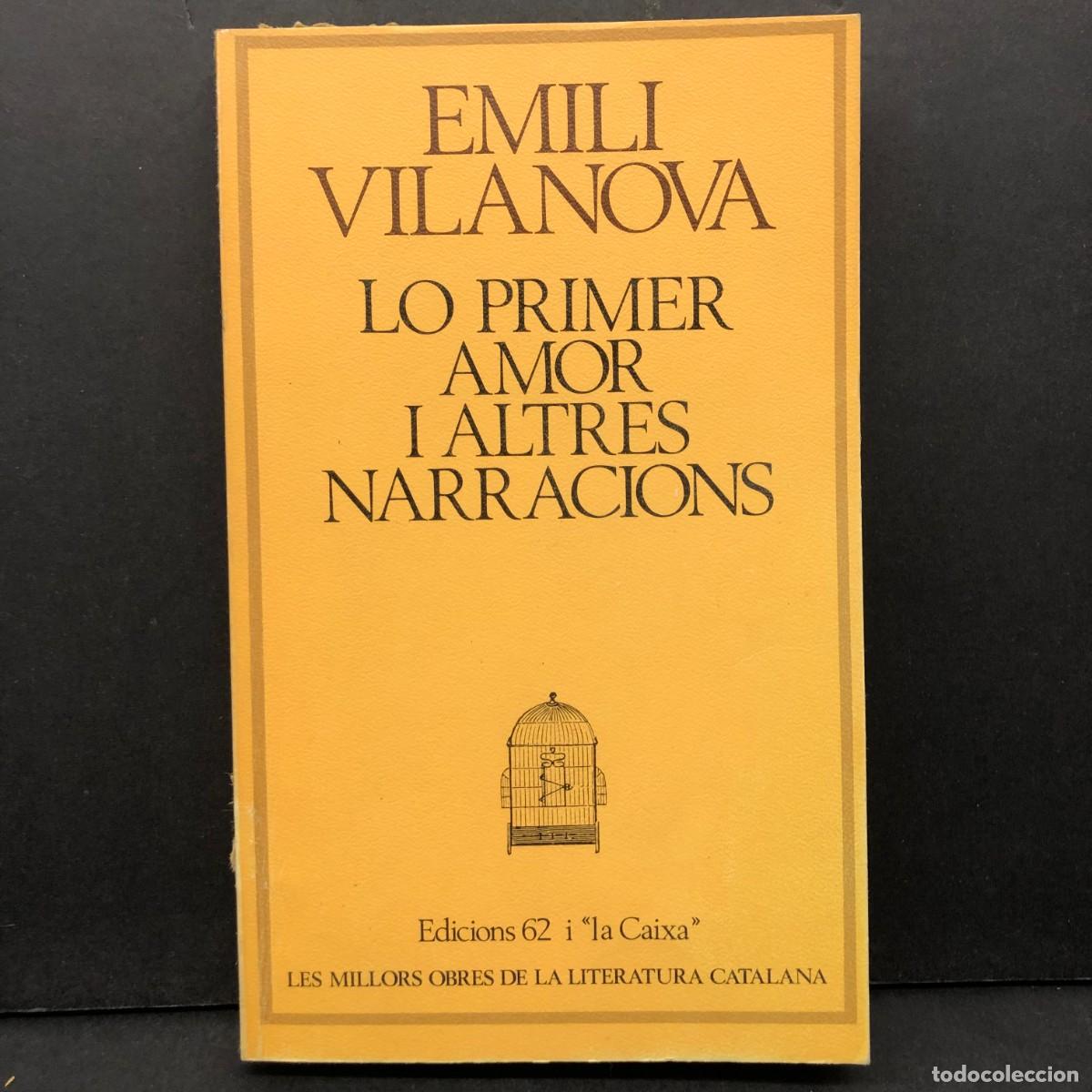Libros de segunda mano: EMILI VILANOVA - LO PRIMER AMOR I ALTRES NARRACIONS - EDICIONS 62 I LA CAIXA / 89