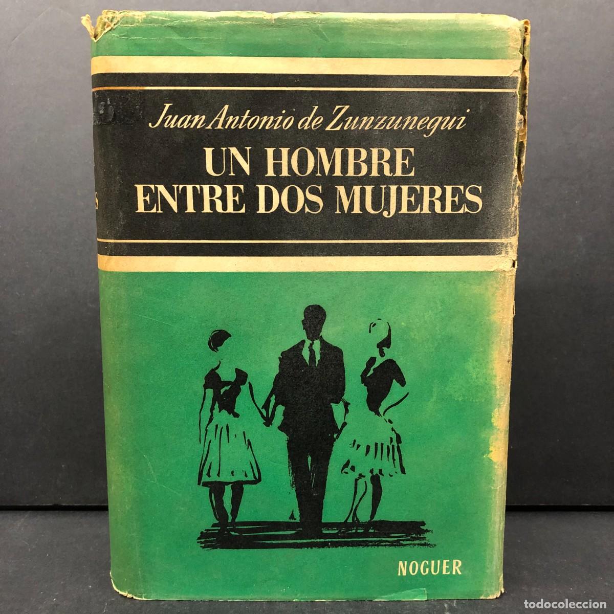 Libros de segunda mano: UN HOMBRE ENTRE DOS MUJERES - JUAN ANTONIO DE ZUNZUNEGUI - NOGUER / 111