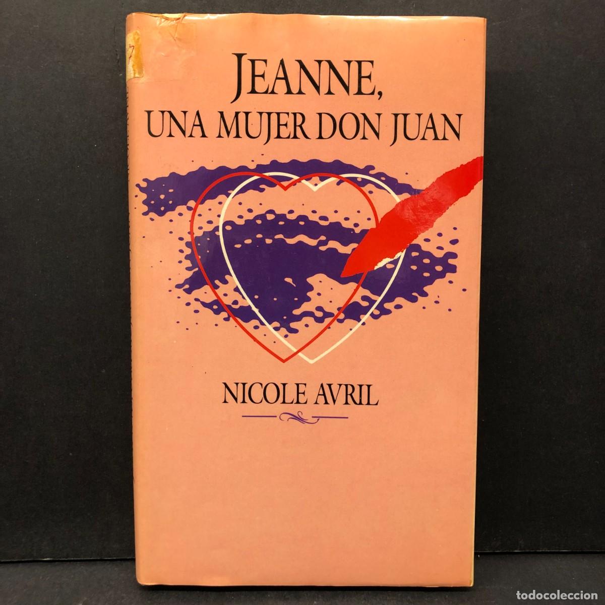 Libros de segunda mano: JEANNE, UNA MUJER DON JUAN - NICOLE AVRIL - C&Iacute;RCULO DE LECTORES / 130