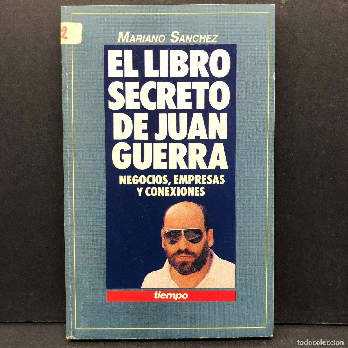 Gebrauchte B&uuml;cher: EL LIBRO SECRETO DE JUAN GUERRA - MARIANO SANCHEZ - NEGOCIOS, EMPRESAS Y CONEXIONES - TIEMPO / 137