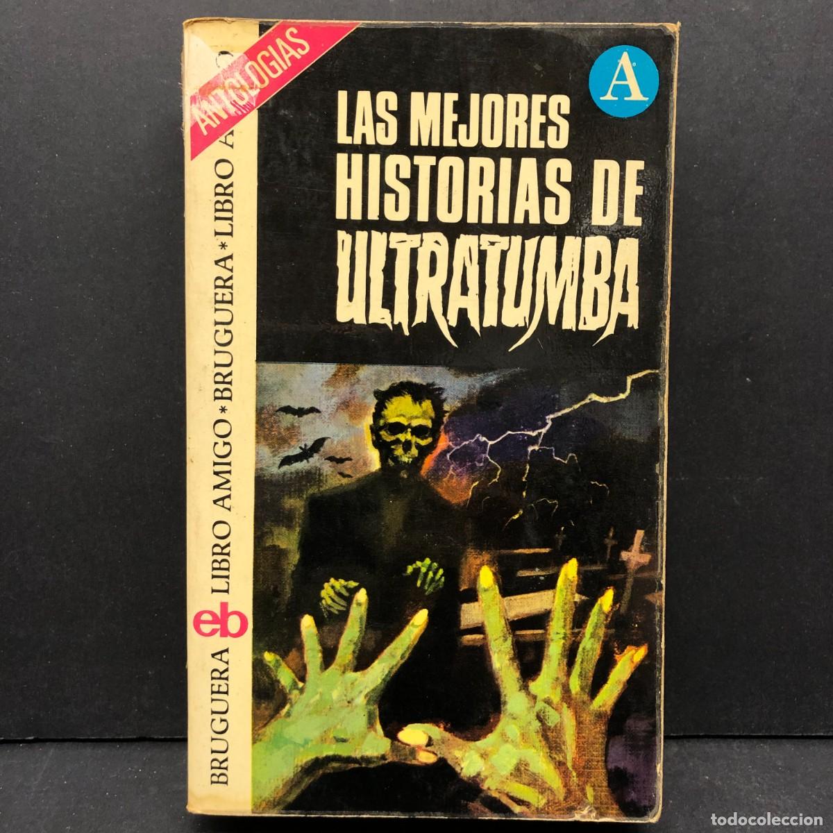 Libros de segunda mano: LAS MEJORES HISTORIAS DE ULTRATUMBA - BRUGUERA - LIBRO AMIGO - ANTOLOGIAS / 148