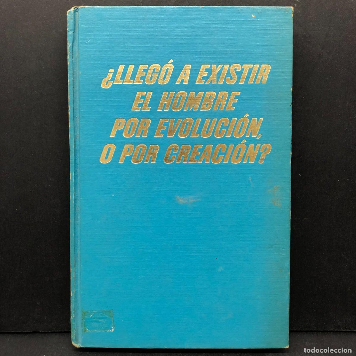 Libros de segunda mano: &iquest; LLEG&Oacute; A EXISTIR EL HOMBRE POR EVOLUCI&Oacute;N, O POR CREACI&Oacute;N ? - 1968 / 165