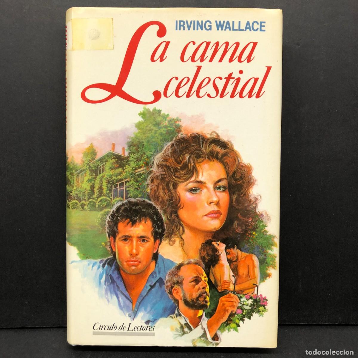 Libros de segunda mano: LA CAMA CELESTIAL - IRVING WALLACE - C&Iacute;RCULO DE LECTORES / 176