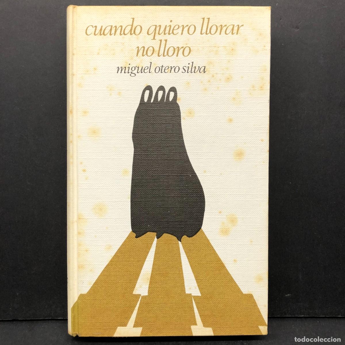 Libros de segunda mano: CUANDO QUIERO LLOORAR NO LLORO - MIGUEL OTERO SILVA - C&Iacute;RCULO DE LECTORES / 184