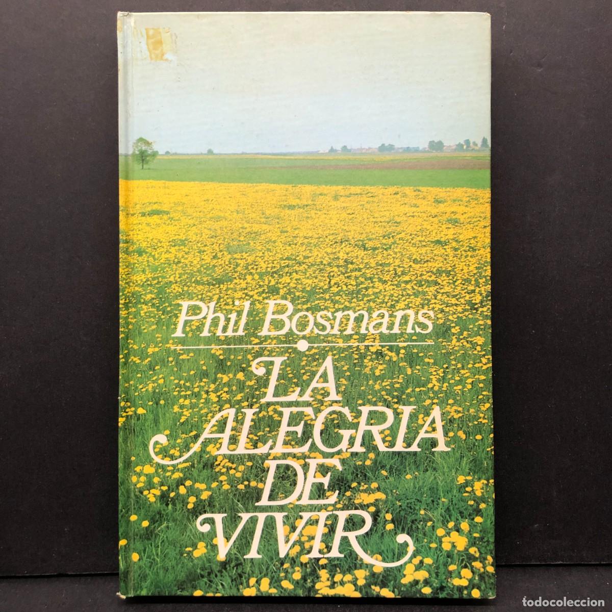 Libros de segunda mano: LA ALEGRIA DE VIVIR - PHIL BOSMANS - C&Iacute;RCULO DE LECTORES / 202