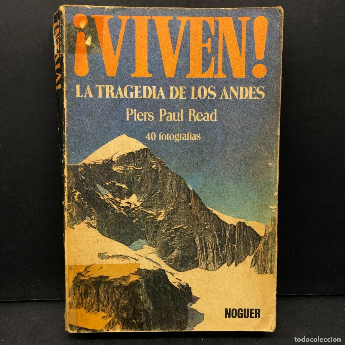 Libros de segunda mano: VIVEN - LA TRAGEDIA DE LOS ANDES - PIERS PAUL READ - NOGUER - 40 FOTOGRAFIAS / 222