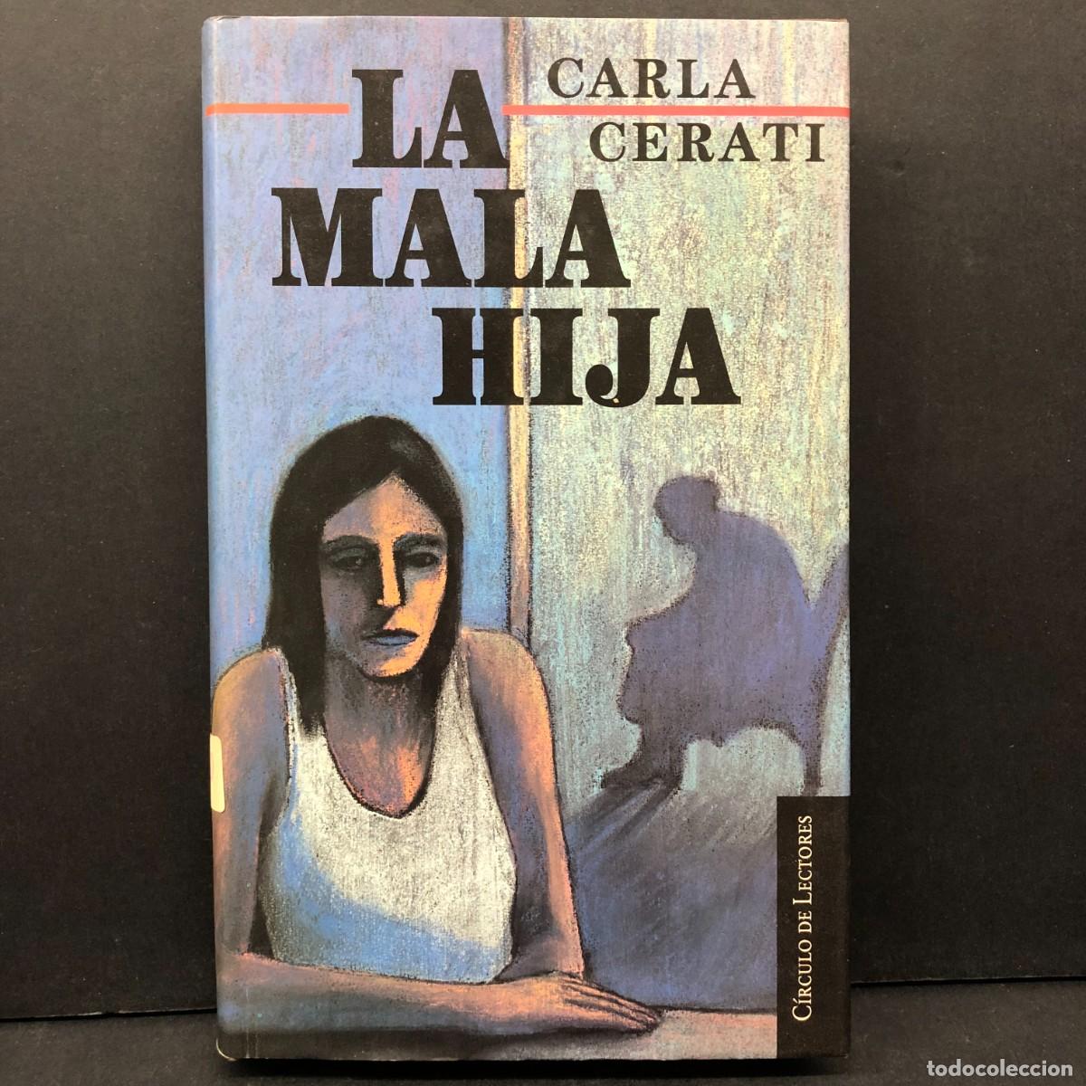 Libros de segunda mano: LA MALA HIJA - CARLA CERATI - C&Iacute;RCULO DE LECTORES / 253