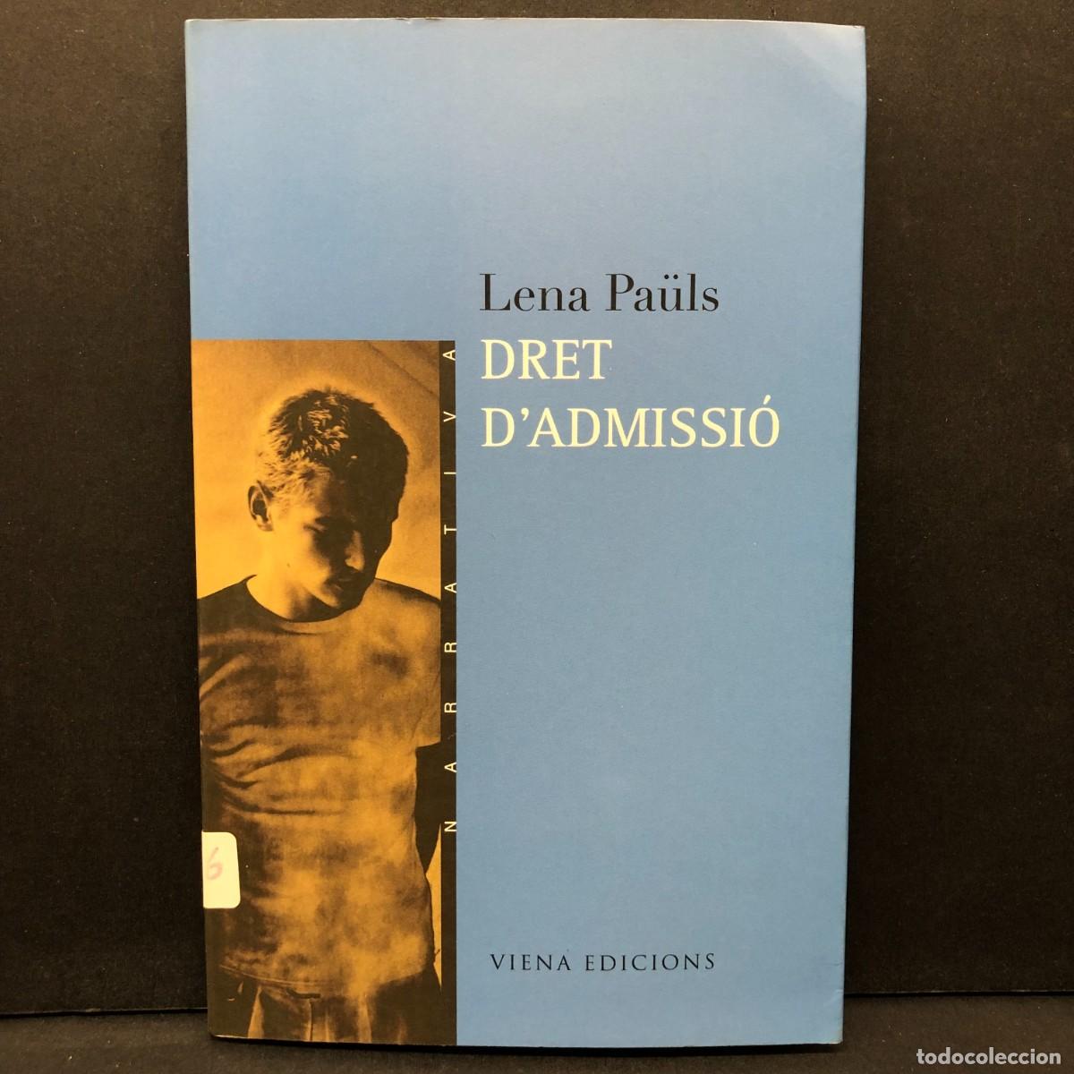 Libros de segunda mano: LENA PA&Uuml;LS - DRET D'ADMISSI&Oacute; - VIENA EDICIONS - NARRATIVA / 290