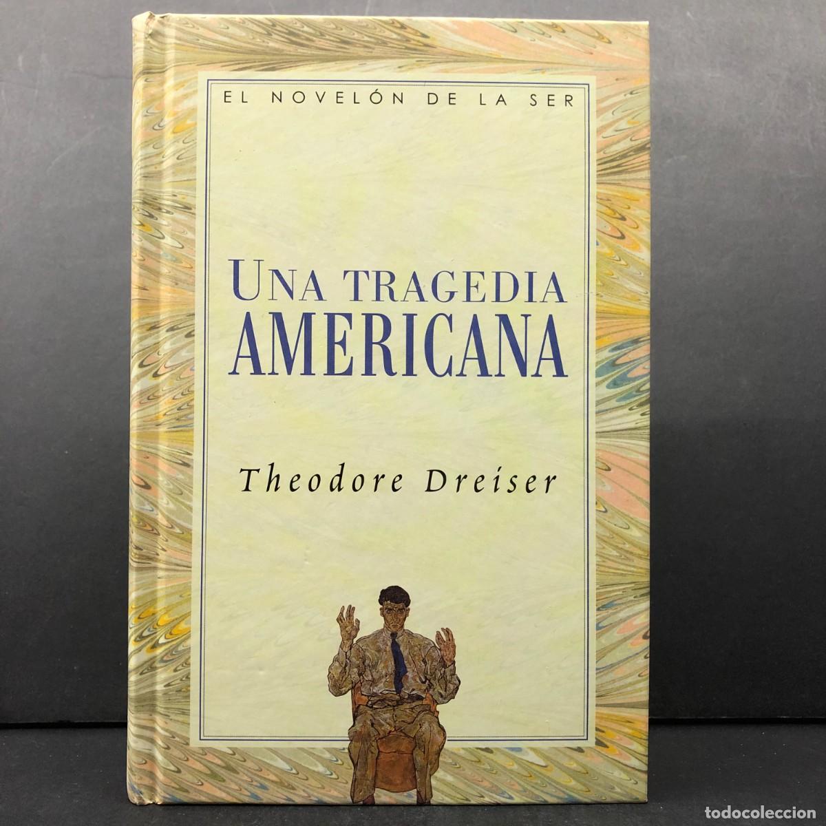 Libros de segunda mano: UNA TRAGEDIA AMERICANA - THEODORE DRE&Iacute;SER - EL NOVEL&Oacute;N DE LA SER / 305
