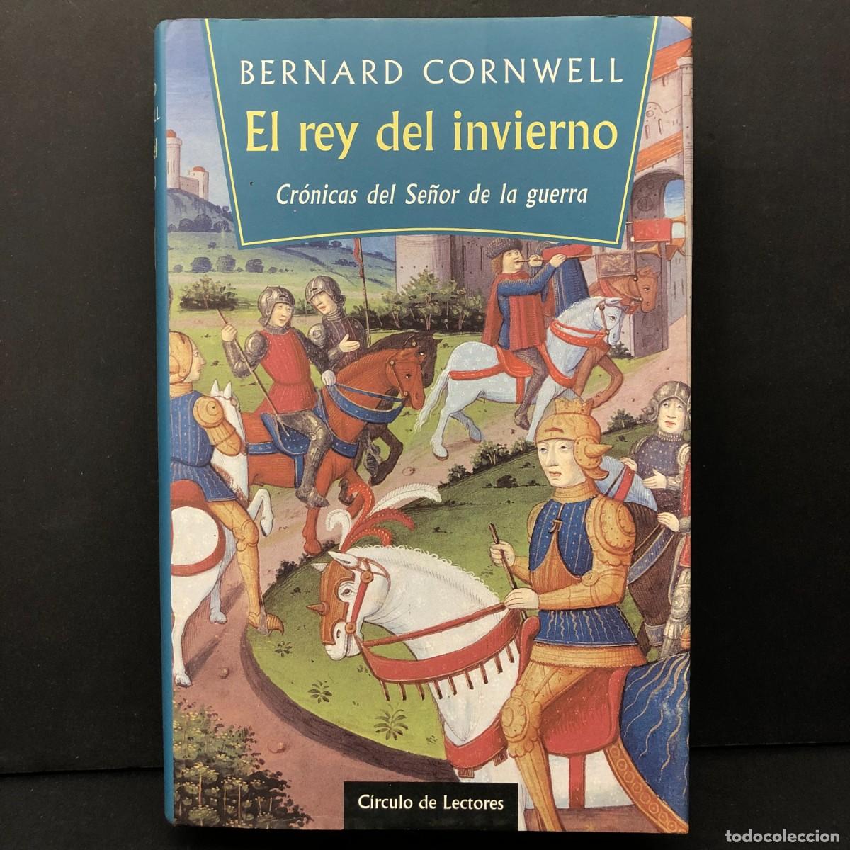 Libros de segunda mano: EL REY DEL INVIERNO - BERNARD CORNWELL - CR&Oacute;NICAS DEL SE&Ntilde;OR DE LA GUERRA - C&Iacute;RCULO DE LECTORES / 310