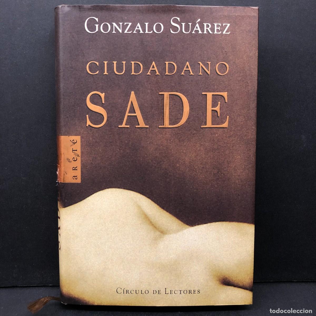 Libros de segunda mano: CIUDADANO SADE - GONZALO SU&Aacute;REZ - C&Iacute;RCULO DE LECTORES / 314