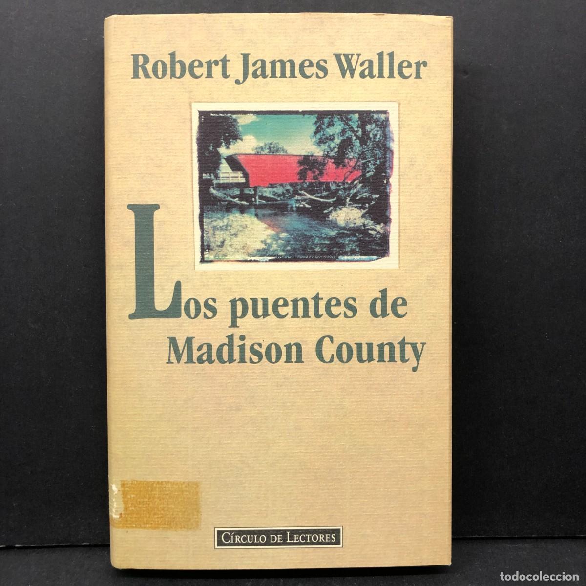Libros de segunda mano: ROBERT JAMES WALLER - LOS PUENTES DE MADISON COUNTY - C&Iacute;RCULO DE LECTORES / 346