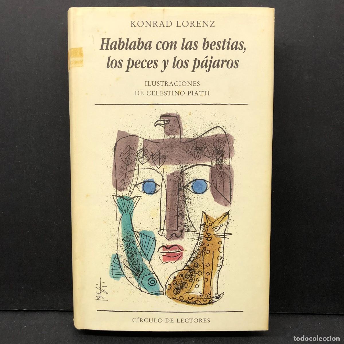 Libros de segunda mano: KONRAD LORENZ - HABLABA CON LAS BESTIAS, LOS PECES Y LOS P&Aacute;JAROS - C&Iacute;RCULO DE LECTORES / 360