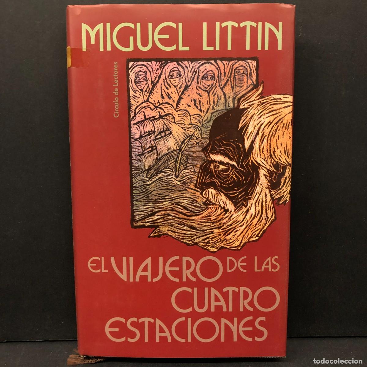 Libros de segunda mano: MIGUEL LITTIN - EL VIAJERO DE LAS CUATRO ESTACIONES - C&Iacute;RCULO DE LECTORES / 364