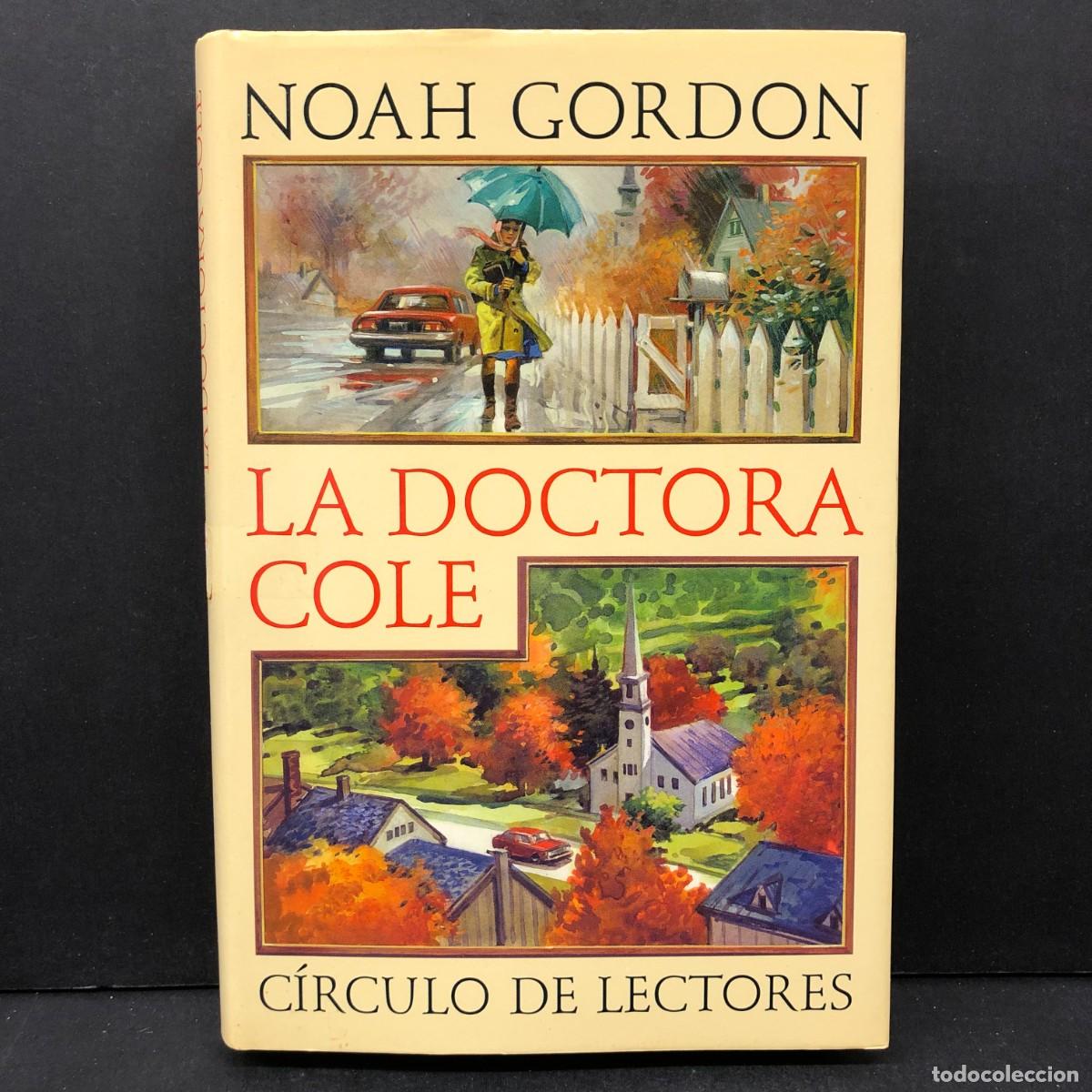 Libros de segunda mano: NOAH GORDON - LA DOCTORA COLE - C&Iacute;RCULO DE LECTORES / 366