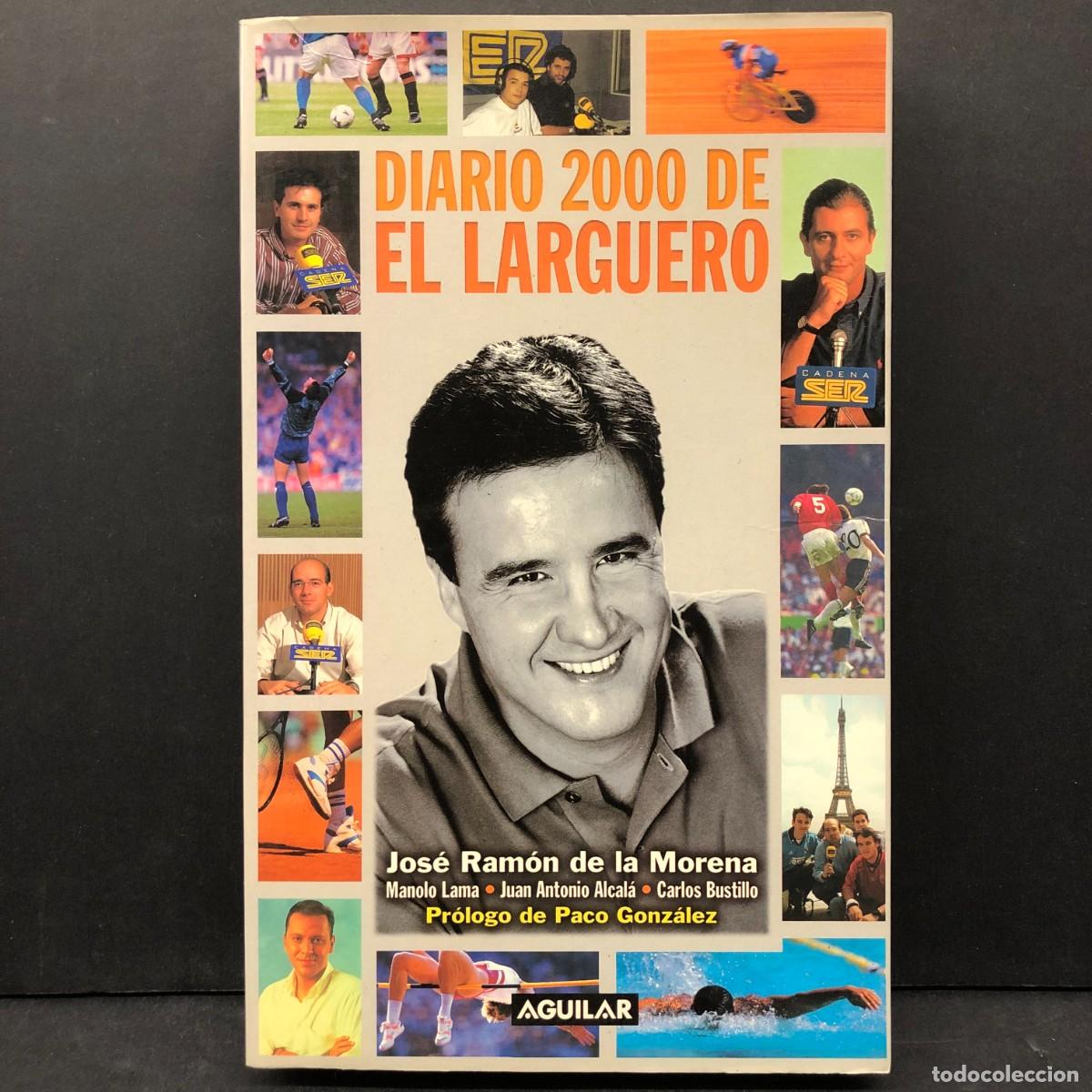 Libros de segunda mano: DIARIO 2000 DE EL LARGUERO - JOS&Eacute; RAM&Oacute;N DE LA MOREA - AGUILAR / 376
