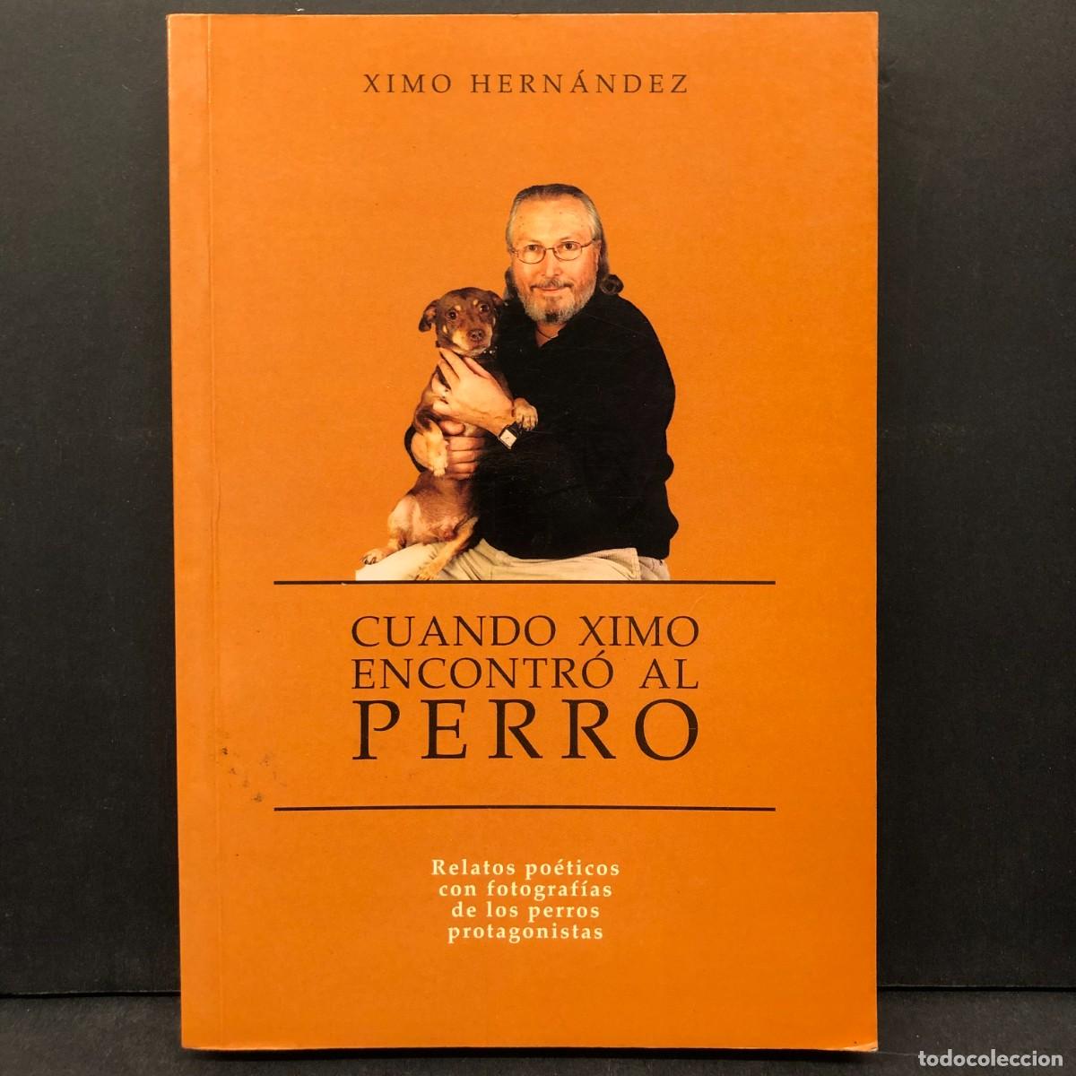 Libros de segunda mano: CUANDO XIMO ENCONTR&Oacute; AL PERRO - XIMO HERN&Aacute;NDEZ - RELATOS PO&Eacute;TICOS CON FOTOGRAF&Iacute;AS / 377