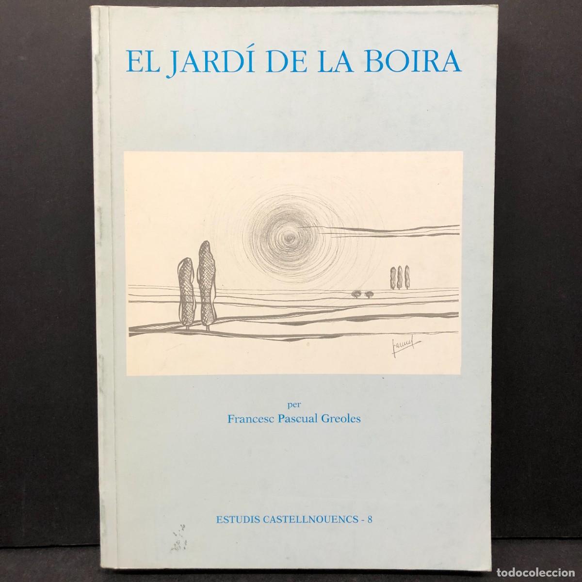 Libros de segunda mano: EL JARD&Iacute; DE LA BOIRA - FRANCESC PASCUAL GREOLES - ESTUDIS CASTELLNOUENCS - 8 / 387