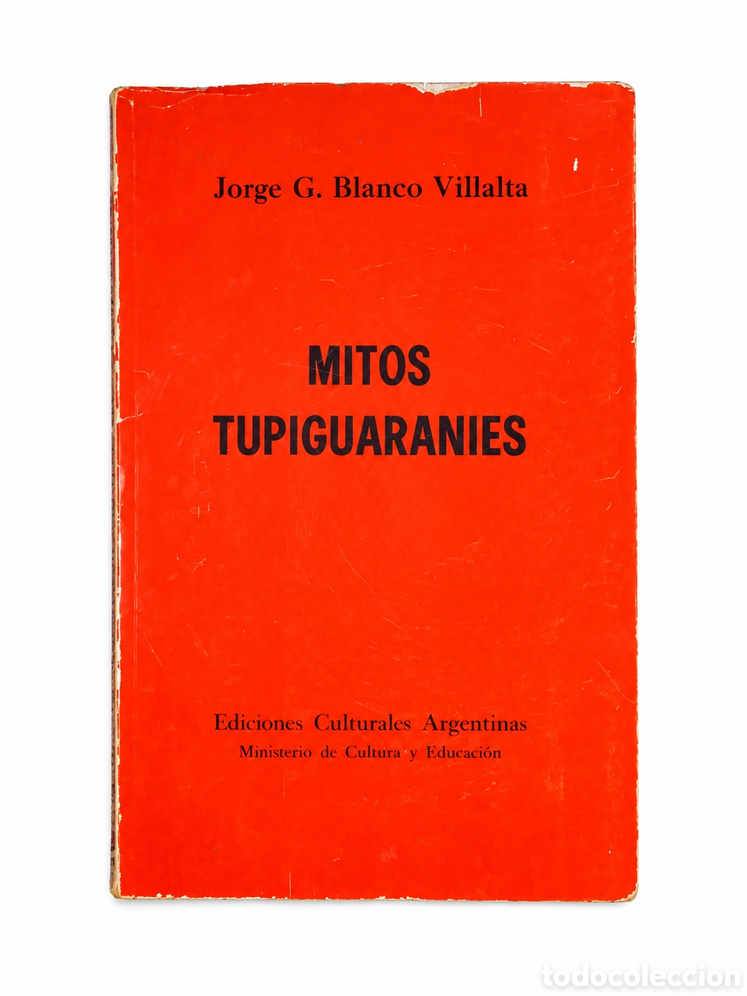 Libros de segunda mano: JORGE G. BLANCO VILLALTA &ndash; MITOS TUPIGUARAN&Iacute;ES &ndash; EDICIONES CULTURALES ARGENTINAS &ndash; LML