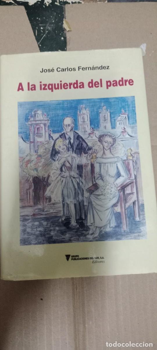 Libros de segunda mano: A LA IZQUIERDA DEL PADRE JOSE CARLOS FERNANDEZ LIBRO L-HC