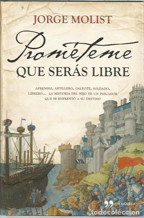Libros de segunda mano: PROMETEME QUE SERAS LIBRE JORGE MOLIST TH NOVELA