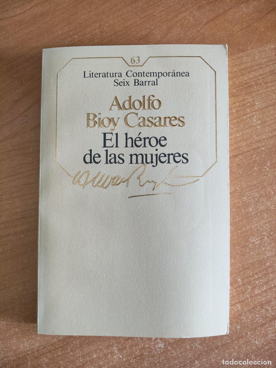 Libros de segunda mano: El h&eacute;roe de la mujeres - Adolfo Bioy Casares - Seix Barral. Literatura Contempor&aacute;nea n&ordm; 63