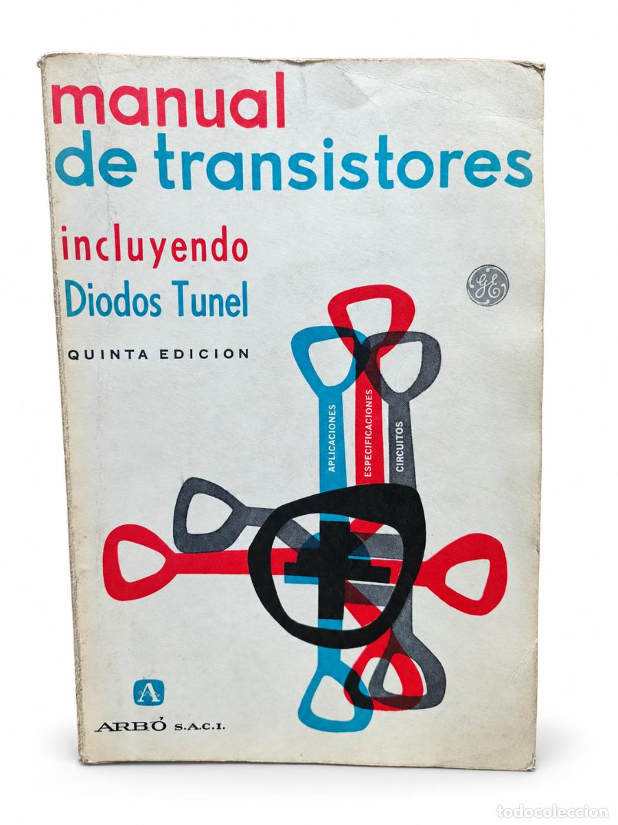 Libros de segunda mano: MANUAL DE TRANSISTORES, INCLUYENDO DIODOS T&Uacute;NEL &ndash; ARB&Oacute; &ndash; QUINTA EDICI&Oacute;N