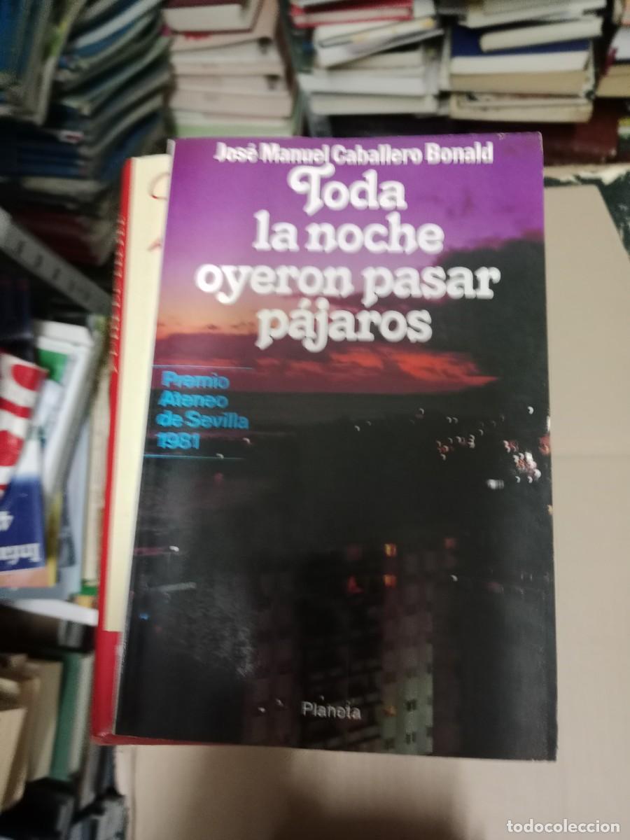 Libros de segunda mano: TODA LA NOCHE OYERON PASAR PAJAROS (JOSE MANUEL CABALLERO BONALD) PLANETA - CARTONE LIBRO E-SAN