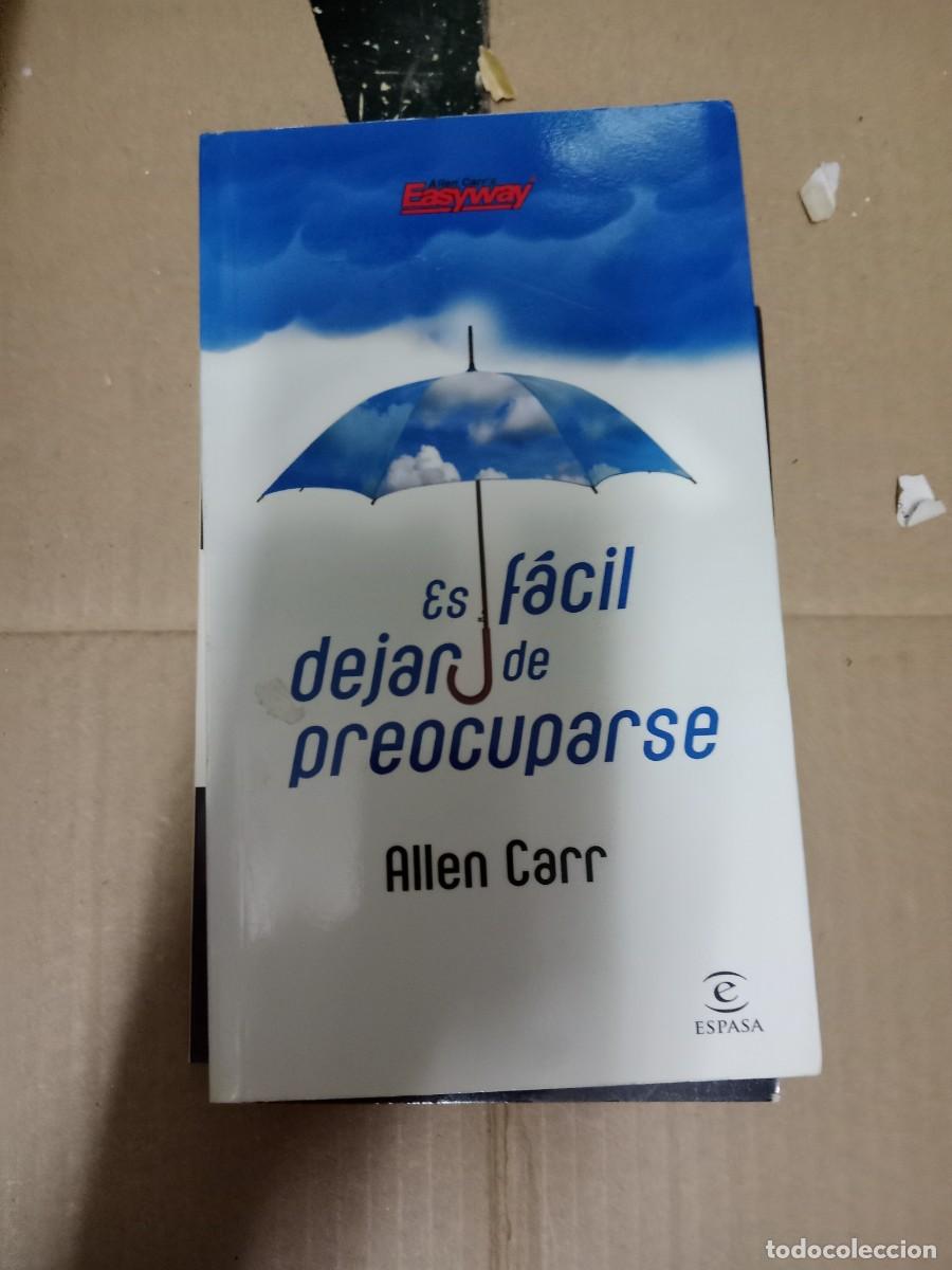 Libros de segunda mano: ES FACIL DEJAR DE PREOCUPARSE. ALLEN CARR LIBRO TOP-03