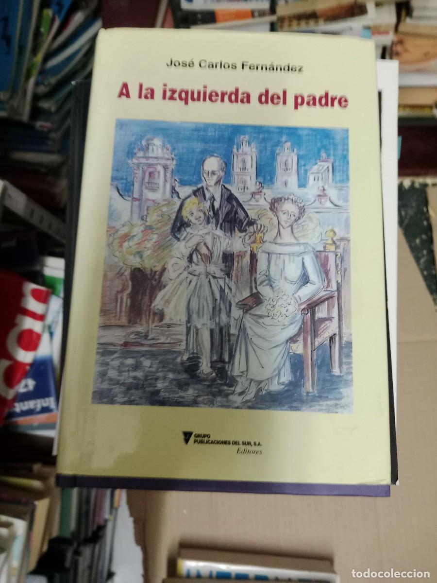 Libros de segunda mano: A LA IZQUIERDA DEL PADRE JOSE CARLOS FERNANDEZ LIBRO TOP-03