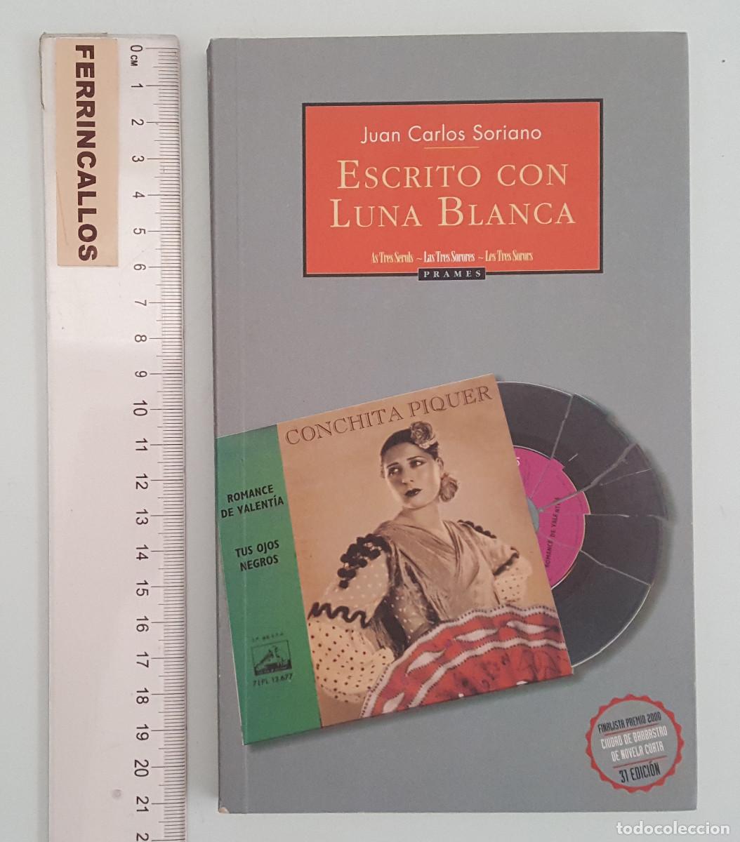 Libros de segunda mano: ESCRITO CON LUNA BLANCA, JUAN CARLOS SORIANO, FINALISTA NOVELA CORTA CIUDAD DE BARBASTRO 2000
