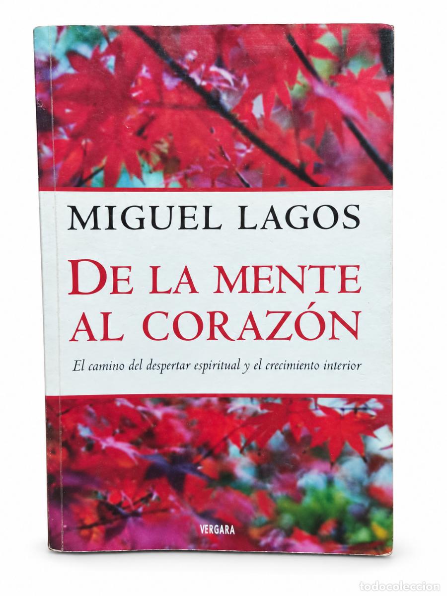 Libros de segunda mano: MIGUEL LAGOS &ndash; DE LA MENTE AL CORAZ&Oacute;N &ndash; EDITORIAL VERGARA