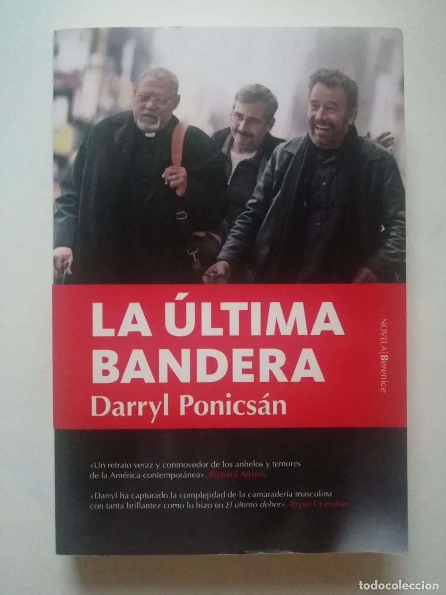 Libros de segunda mano: LA &Uacute;LTIMA BANDERA - DARRYL PONICS&Aacute;N - ED. BERENICE 2018
