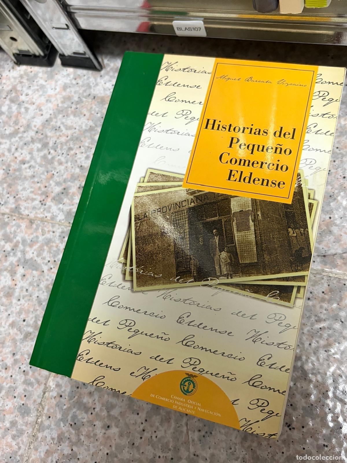 Libros de segunda mano: BLAS107 - Historias del peque&ntilde;o comercio eldense