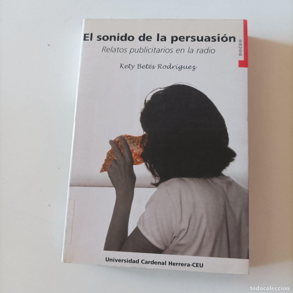 Libros de segunda mano: EL SONIDO DE LA PERSUASION: RELATOS PUBLICITARIOS EN LA RADIO Por KETY BETES